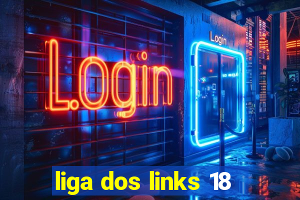 liga dos links 18
